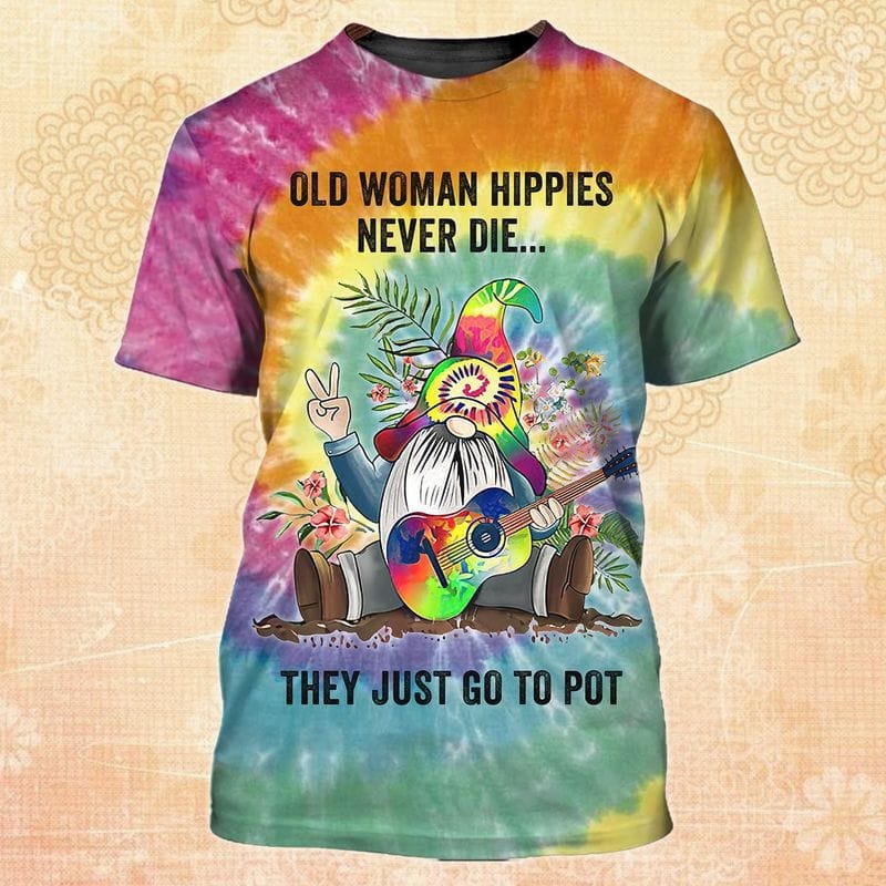 3D All Over Printed Hippie T Shirt, Old Woman Hippie Never Die, Hippie Classic Guitar Tshirt, Hippie Gifts