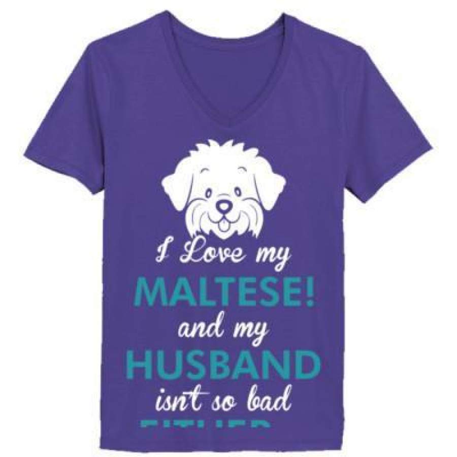 AGR I Love My Maltese Dog My Husband Isnt So Bad Either – Ladies’ V-Neck T-Shirt