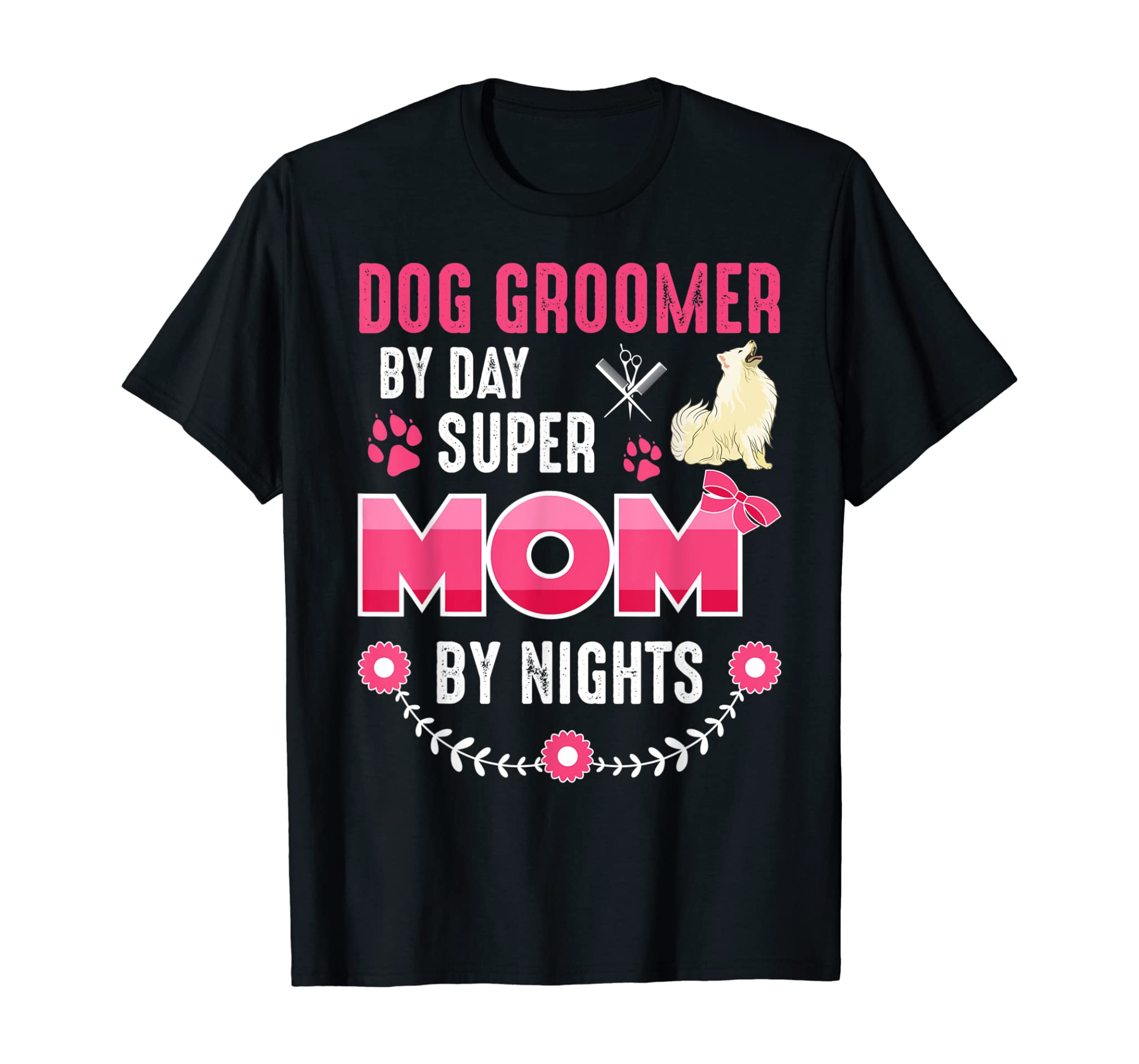 Dog Groomer By Day Super Moms By Night Shirt Gift Grooming