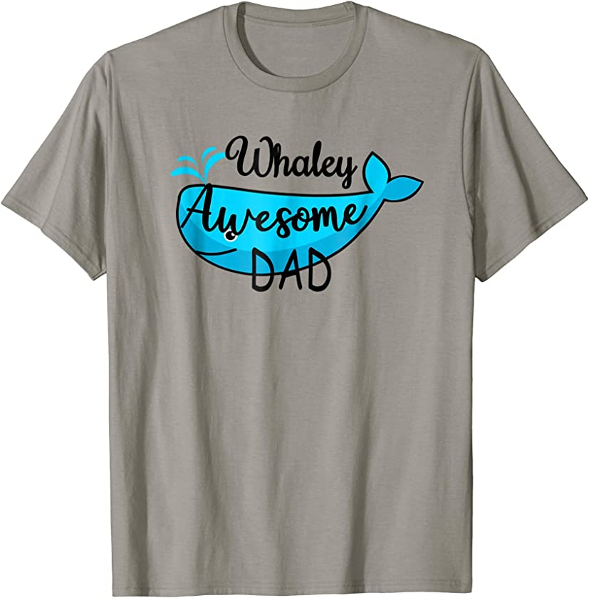 Whaley Awesome Dad Cute Aquatic Ocean Animal Funny Whale Pun T-Shirt