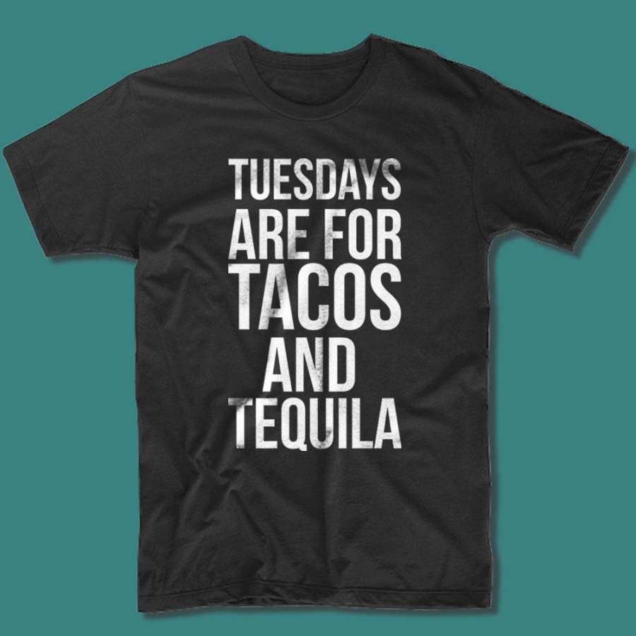 Tuesdays Are For Tacos And Tequila Funny Sayings Drinking Taco Men’S T Shirt