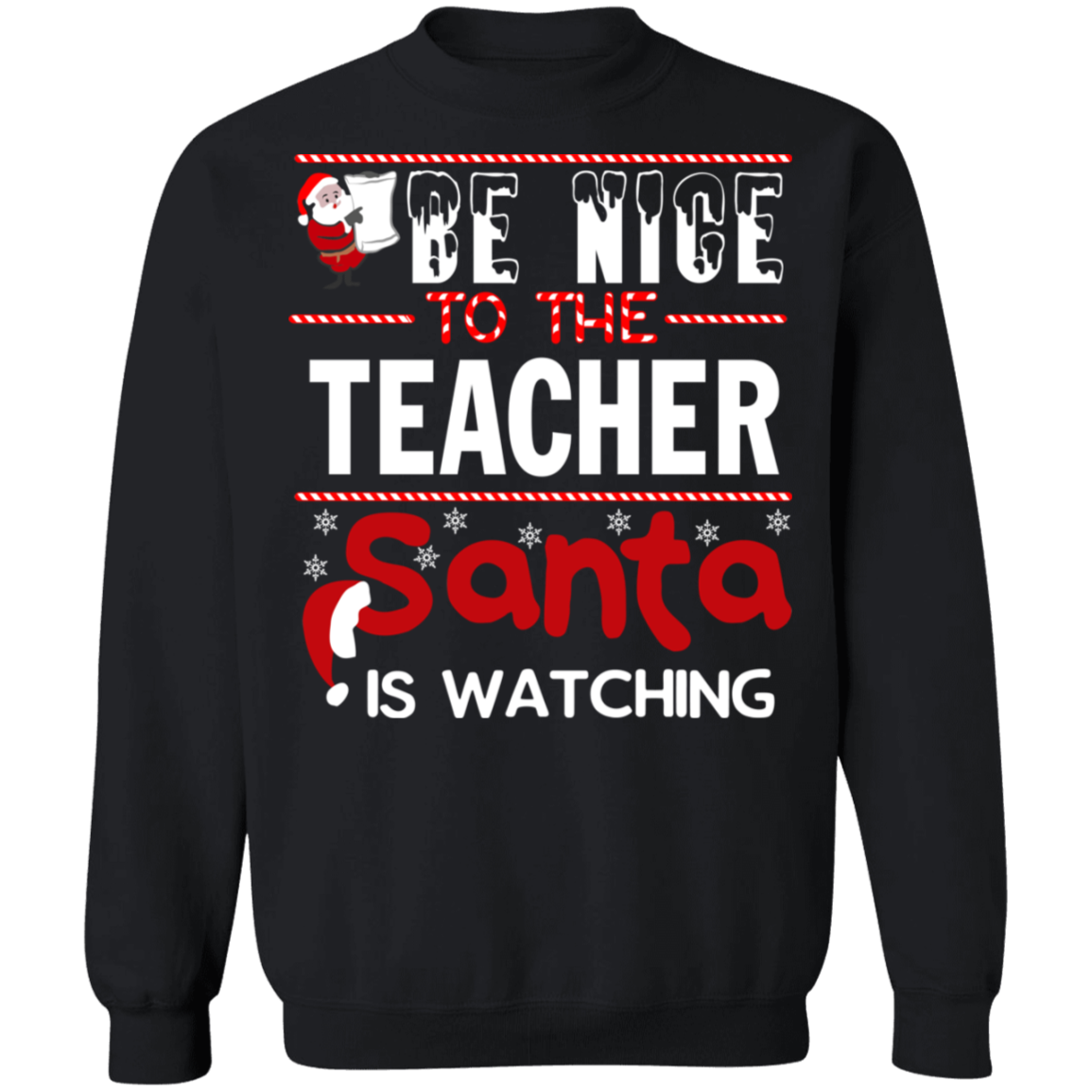 Be Nice To The Teacher Santa Ugly Christmas Sweaters