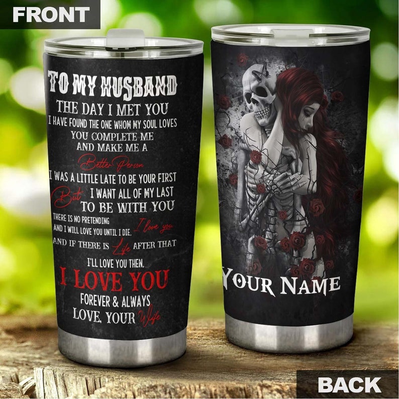 To Husband Skull I Love You Until I Die Personalized Fancy Unique Tumbler-Skull Tumbler-Skull Birthday Gift Christmas Gift For Her For Him