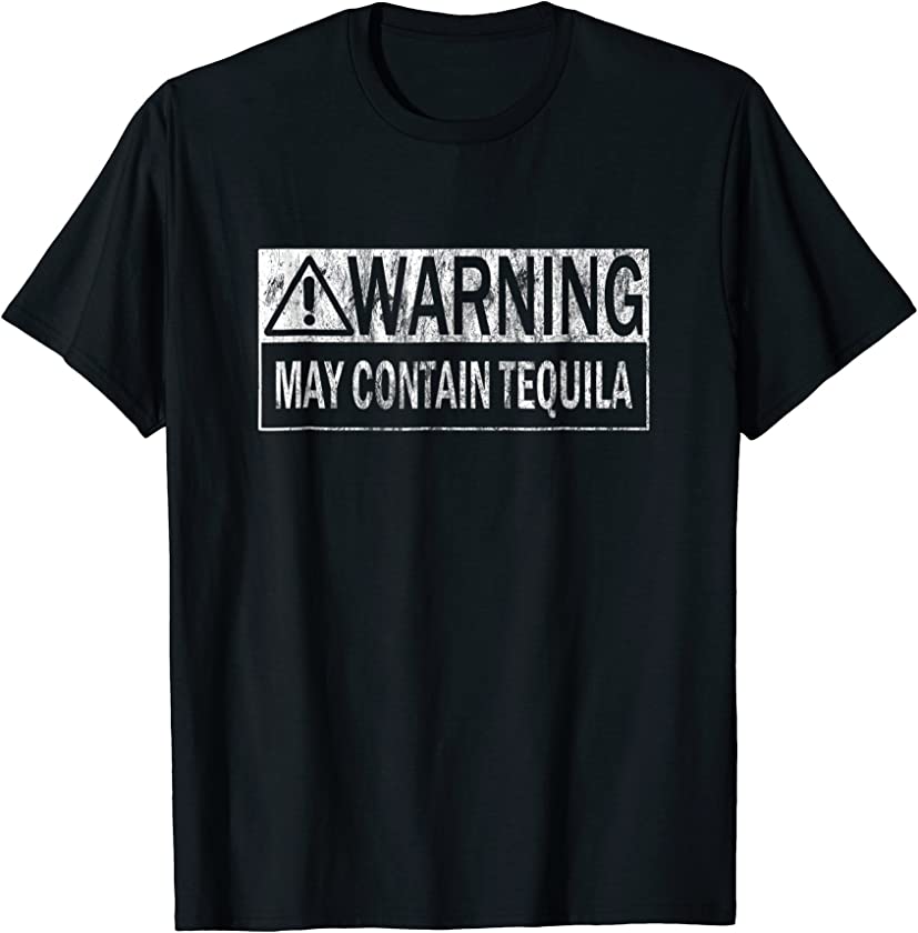 Warning May Contain Tequila Quote T Shirt for Men & Women