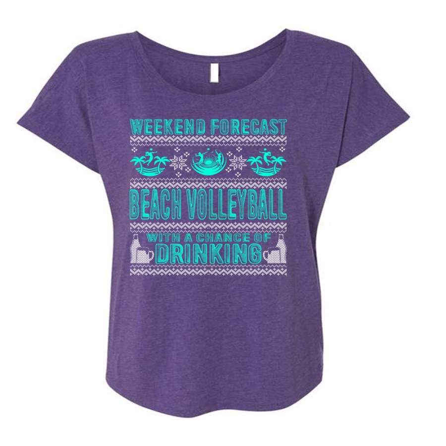 Weekend Forecast Beach Volleyball T Shirt, Chance Of Drinking T Shirt, Cool Shirt (Ladies’ Triblend Dolman Sleeve)