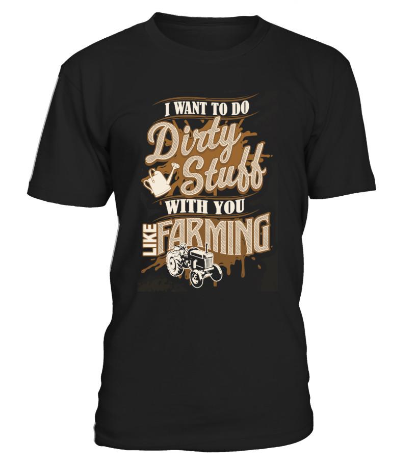 Do Dirty Stuff With You Like Farming T Shirts C-950Ve