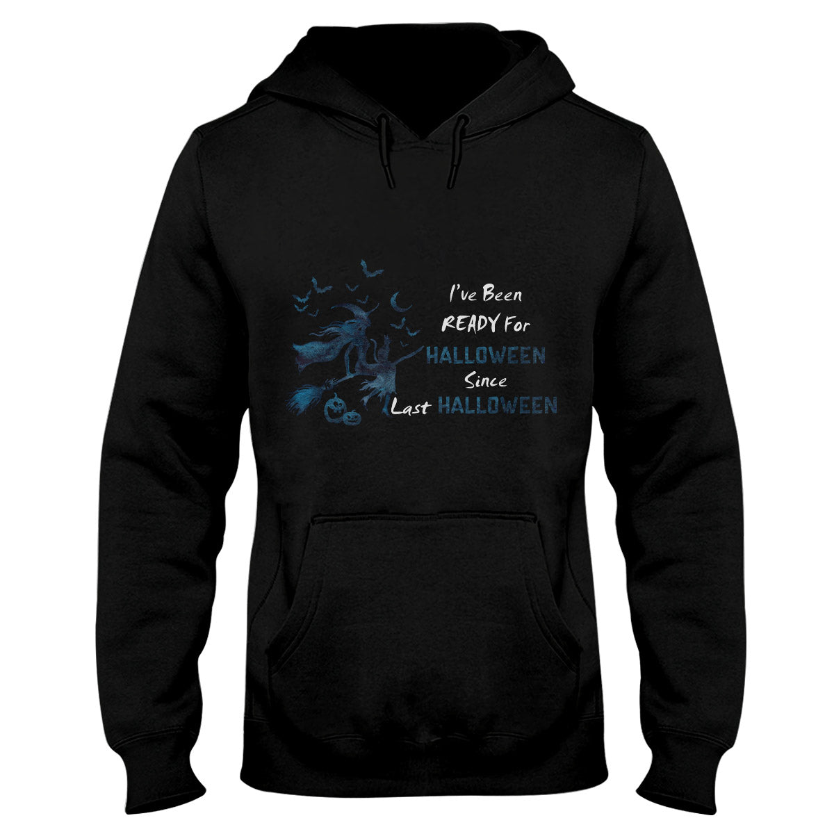 I Have Been Ready For Halloween Since Last Halloween Shirt, Halloween Witch Hoodie