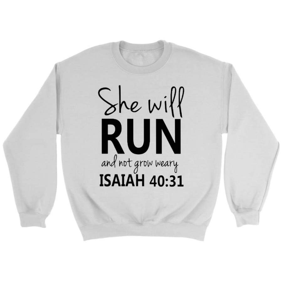 Isaiah 40:31 She will run and not grow weary sweatshirt | Bible verse sweatshirt