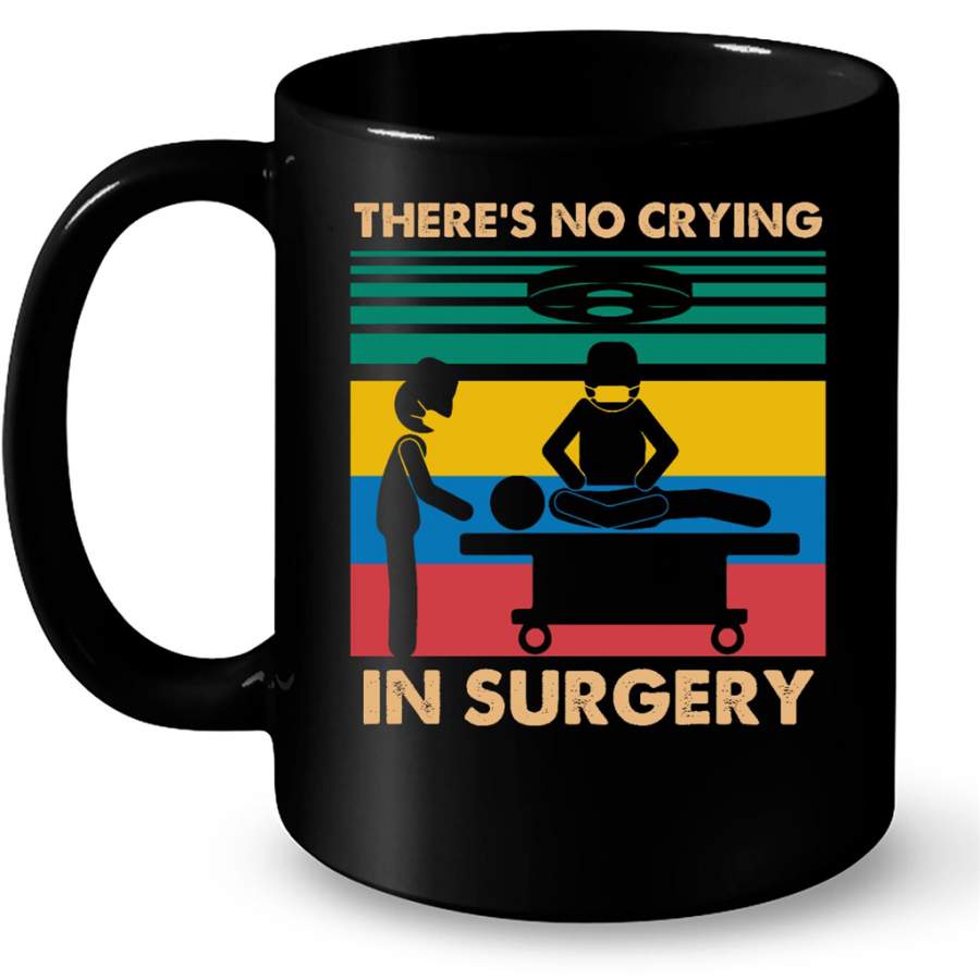 There Is No Crying In Surgery Classic VIntage – Full-Wrap Coffee Black Mug