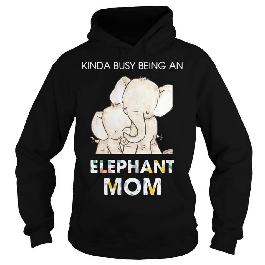 Kinda busy being an Elephant Mom Hoodie