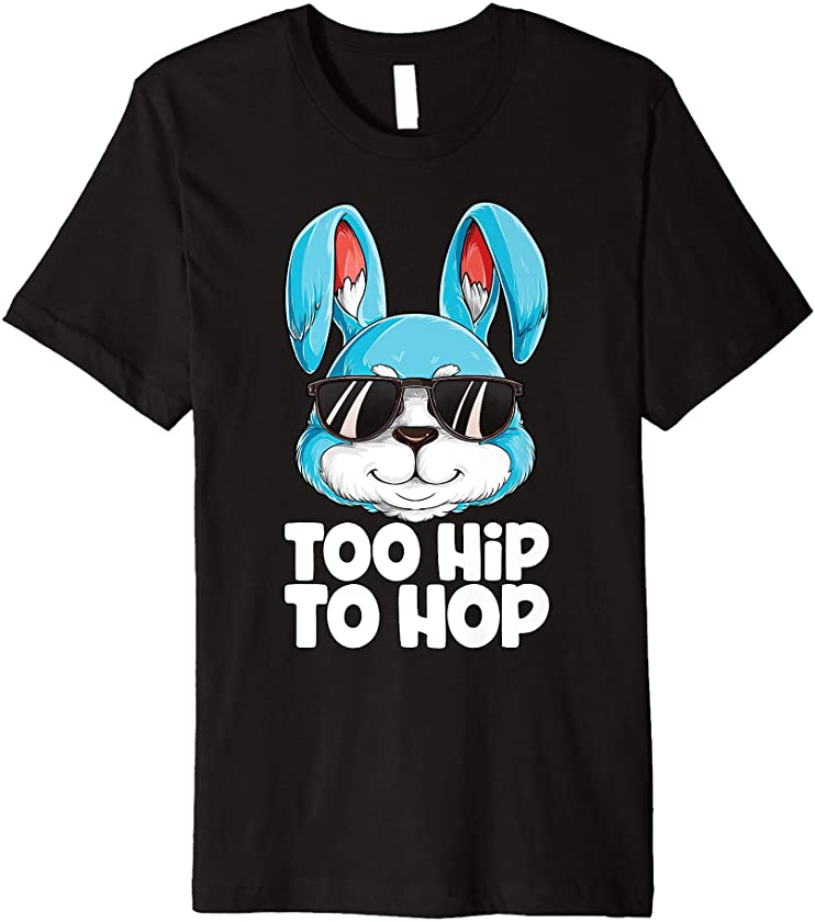 Too Hip To Hop Easter Bunny Boys Girls Kids Funny Rabbit Premium T-Shirt