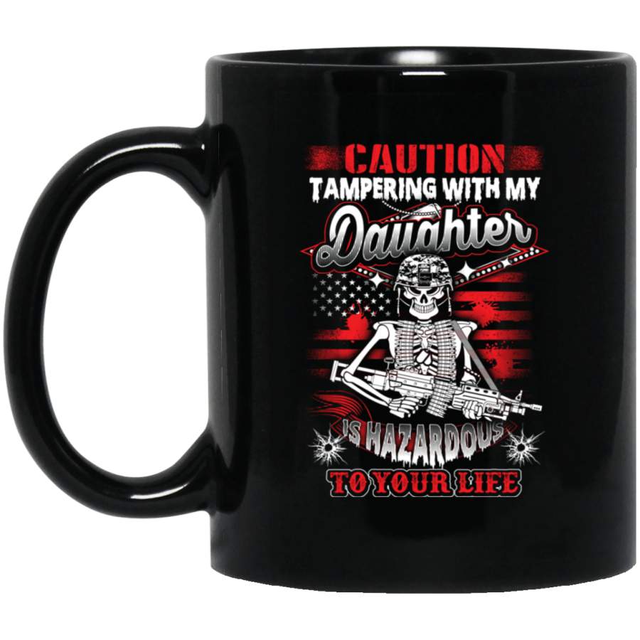 Veteran Coffee Mug Tampering With My Daughter Is Hazardous To Your Life Veterans Day Gifts