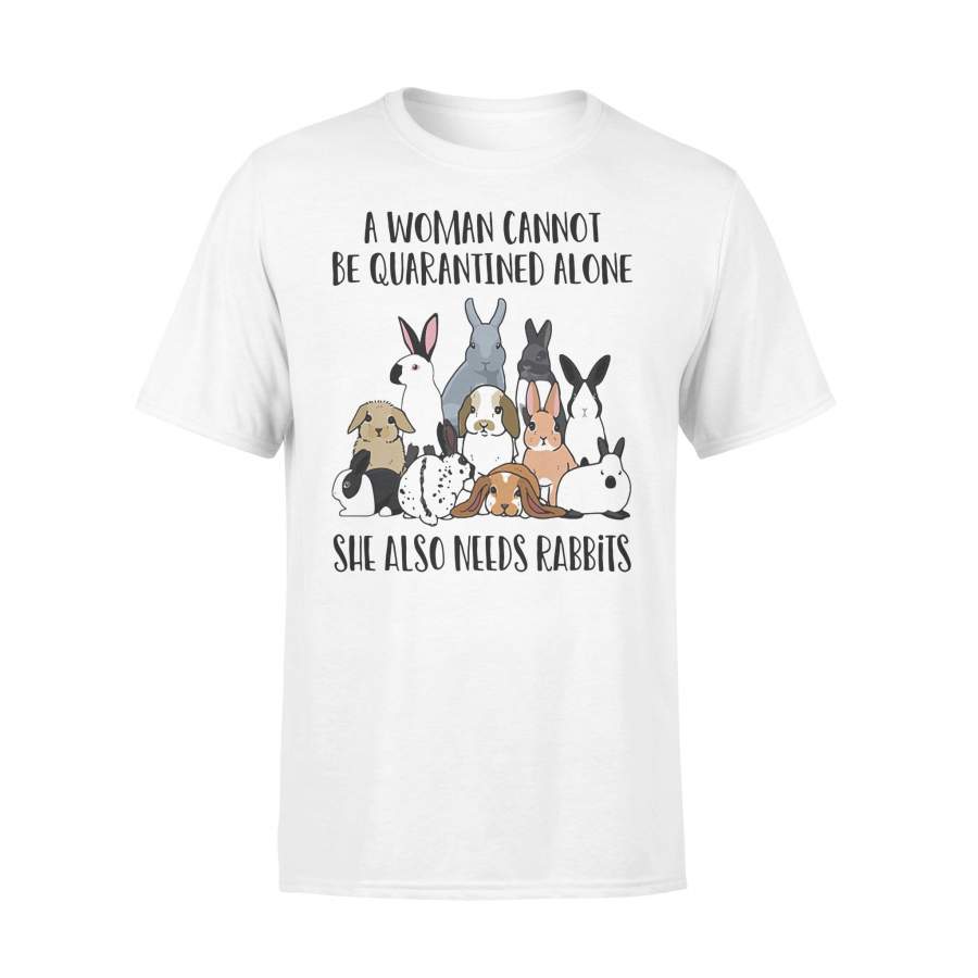 A Woman Cannot Be Quarantined Alone She Also Needs Rabbits T-shirt