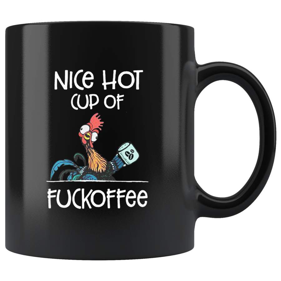 Nice Hot Cup Of Fuckoffee Hei Hei Chicken Black Coffee Mug