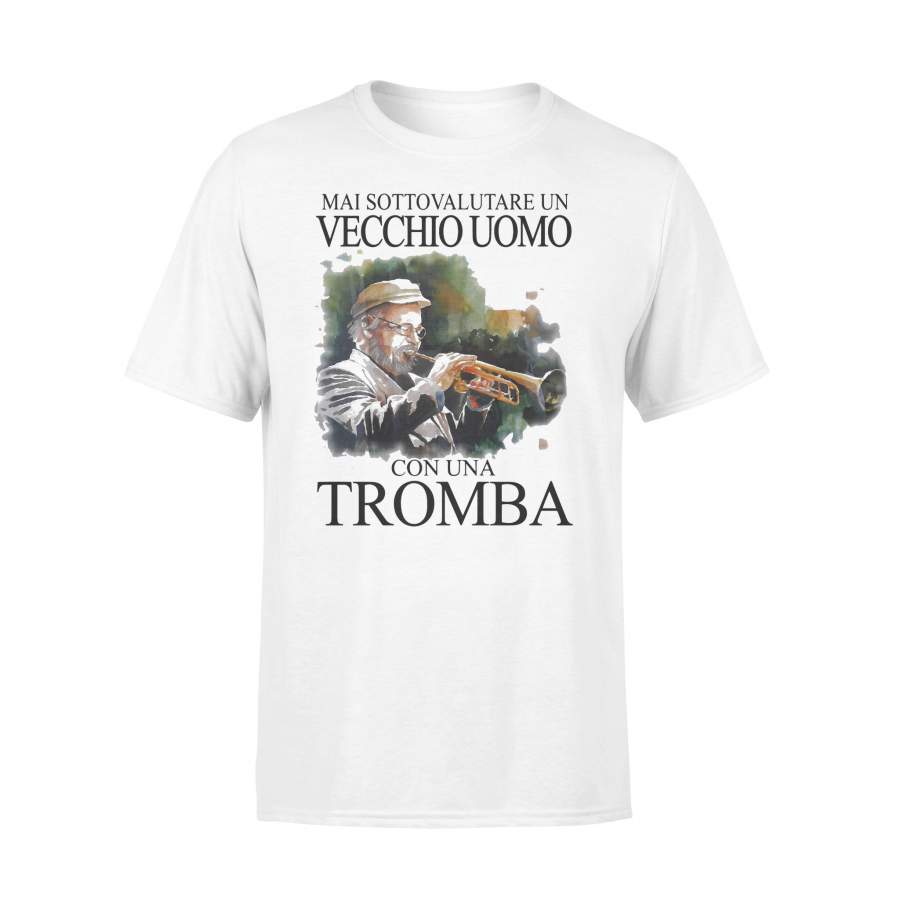 Mai Sottovalutare Un Vecchio Uomo Con Una Tromba T-shirt