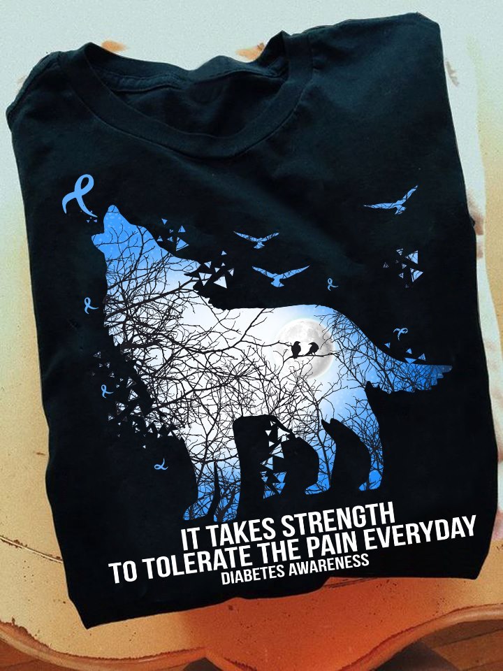 It Takes Strength To Tolerate The Pain Everyday Diabetes Awareness Gift Standard/Premium T-Shirt