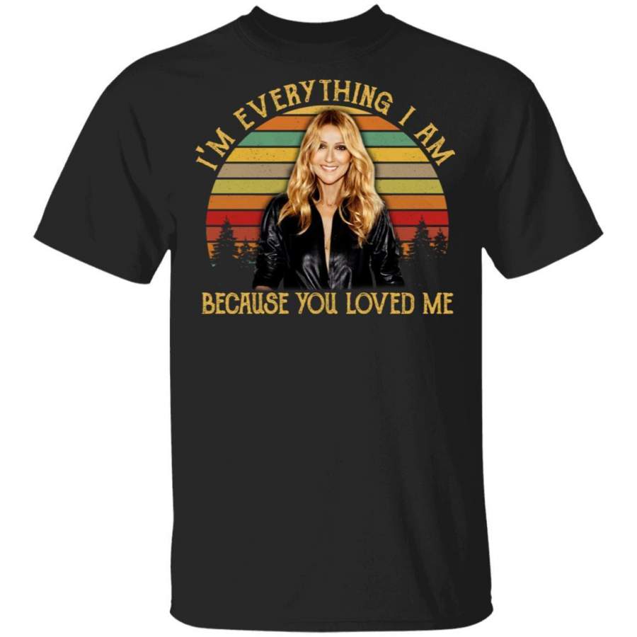 Because You Loved Me Celine Dion T-shirt VA02