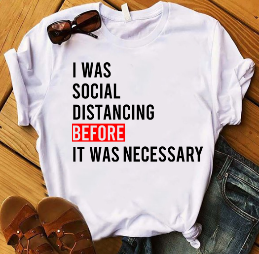 I Was Social Distancing Before It Was Necessary Gift Standard/Premium T-Shirt