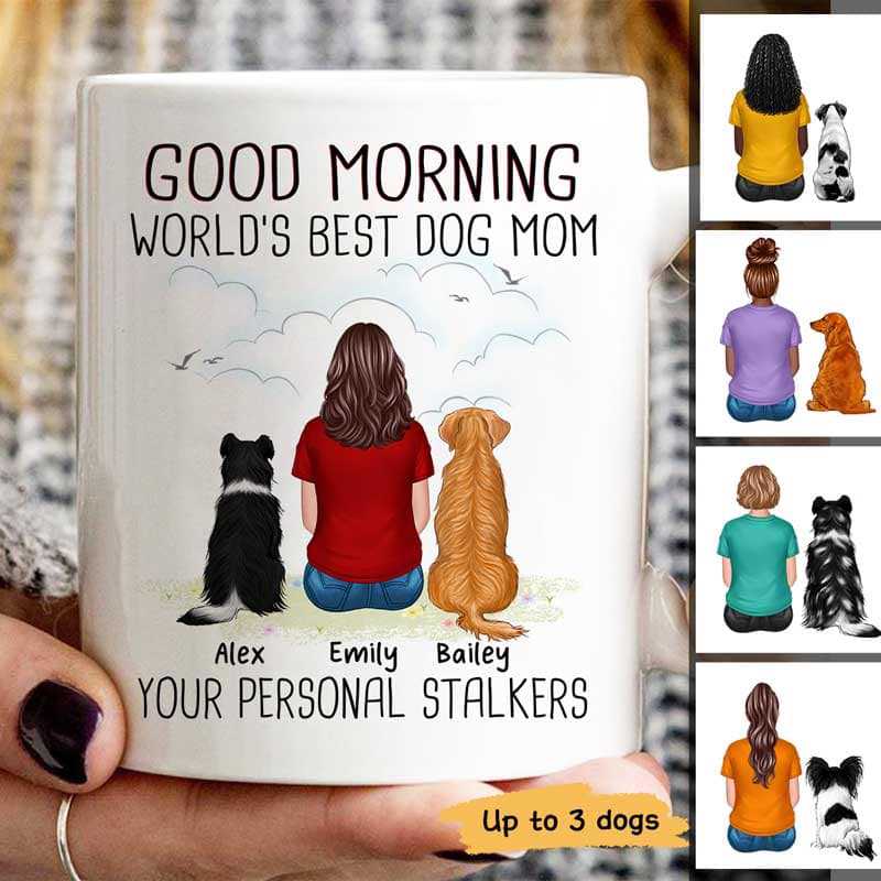 Good Morning From Personal Stalker Woman & Dog Back View Personalized Mug