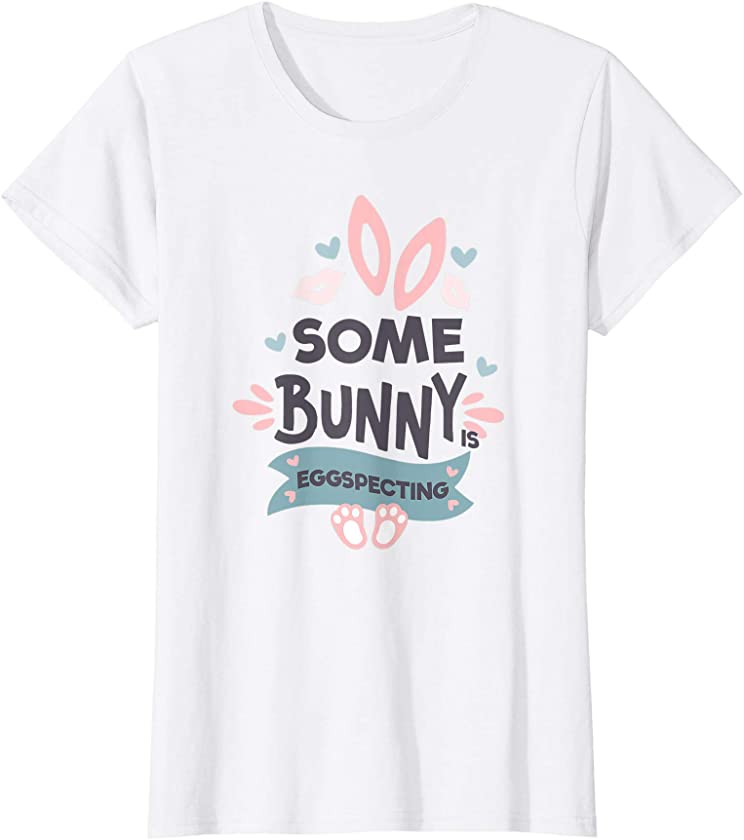 Womens Some Bunny Is Eggspecting T-Shirt