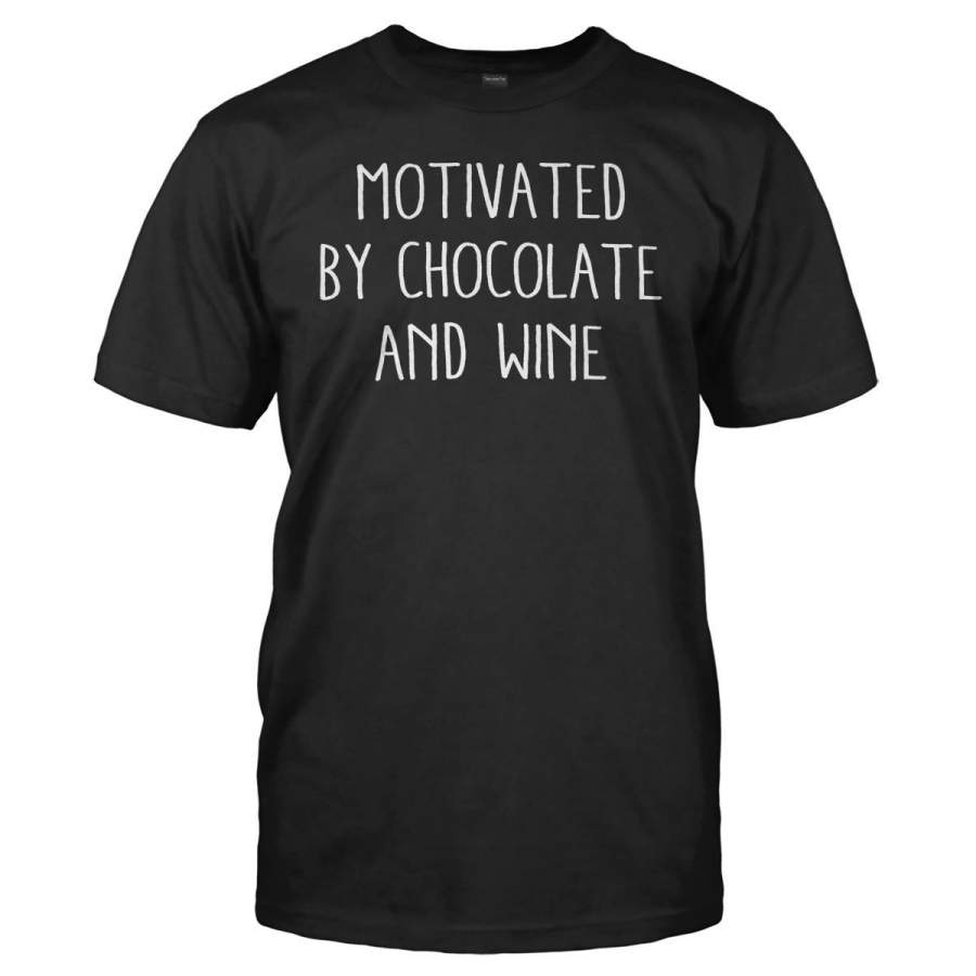 Motivated By Chocolate And Wine – T Shirt