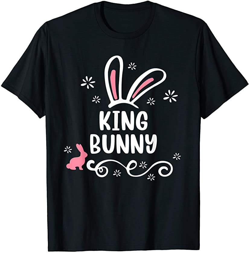 King Bunny Funny Matching Easter Bunny Egg Hunting T-Shirt