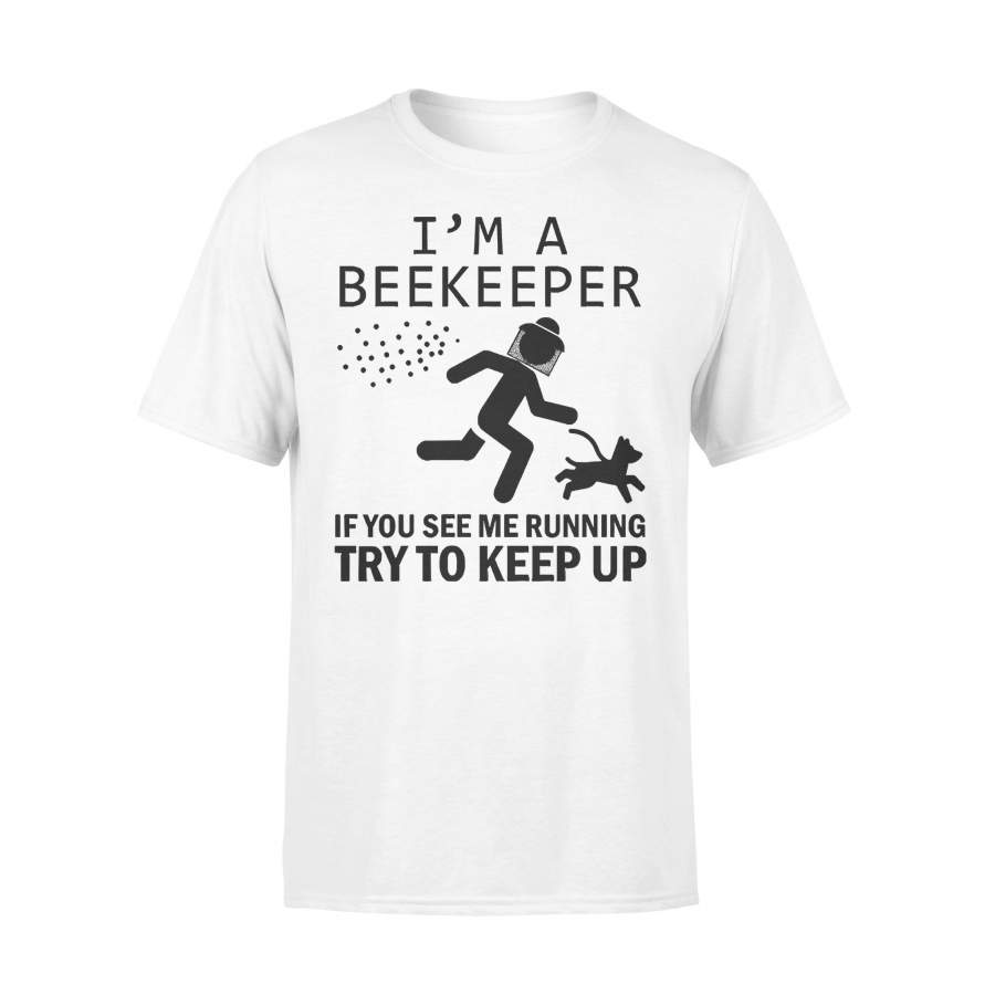 I’m A Beekeeper If You See Me Running Try To Keep Up T-shirt