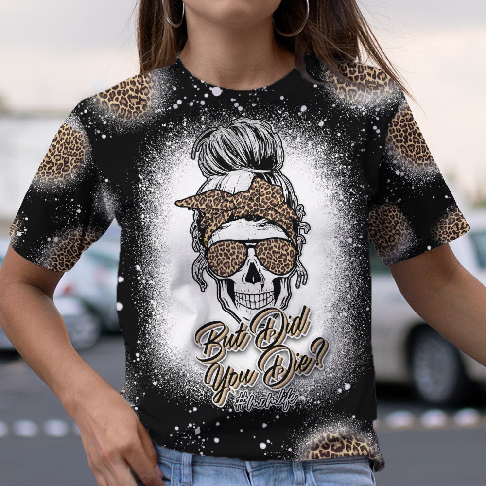 Skull Leopard But Did You Die All Over Print – Latg2909214