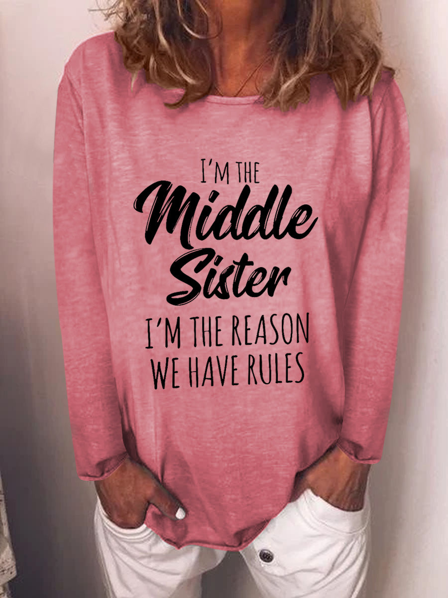 Wonen I’M The Middle Sister I’M The Reason We Have Rules Funny Long Sleeve Tee