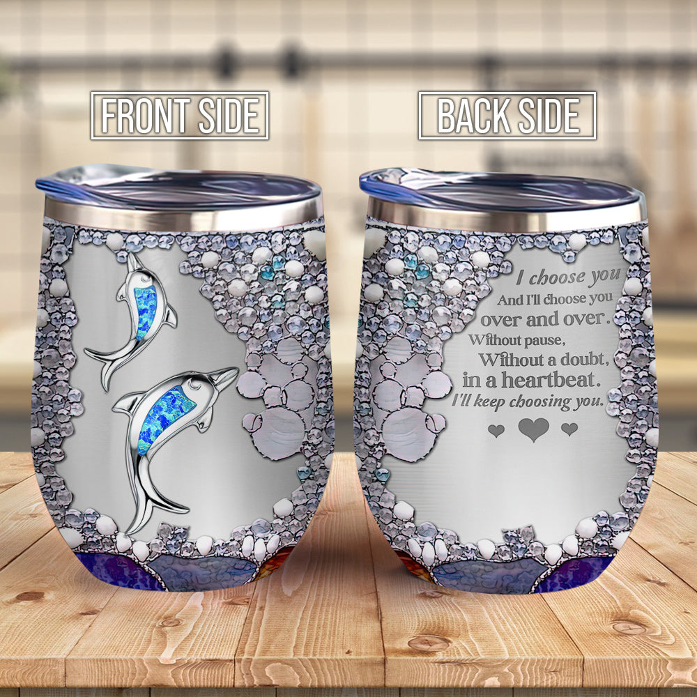 Jewelry Dolphin Keep Choosing You Dolphin Couple Gift For Couple Ablz0607001Z Wine Tumbler