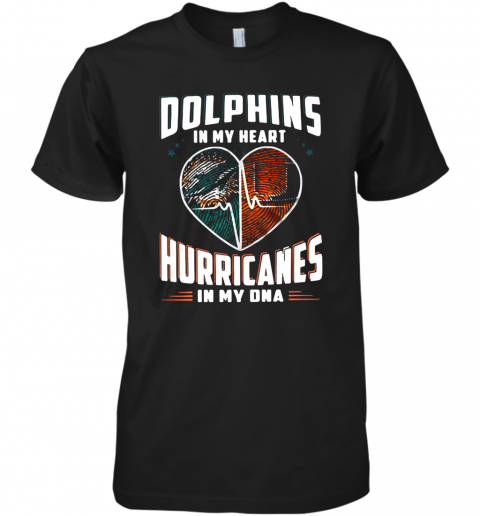 Dolphins In My Heart Hurricanes In My Dna Premium Men’S T-Shirt