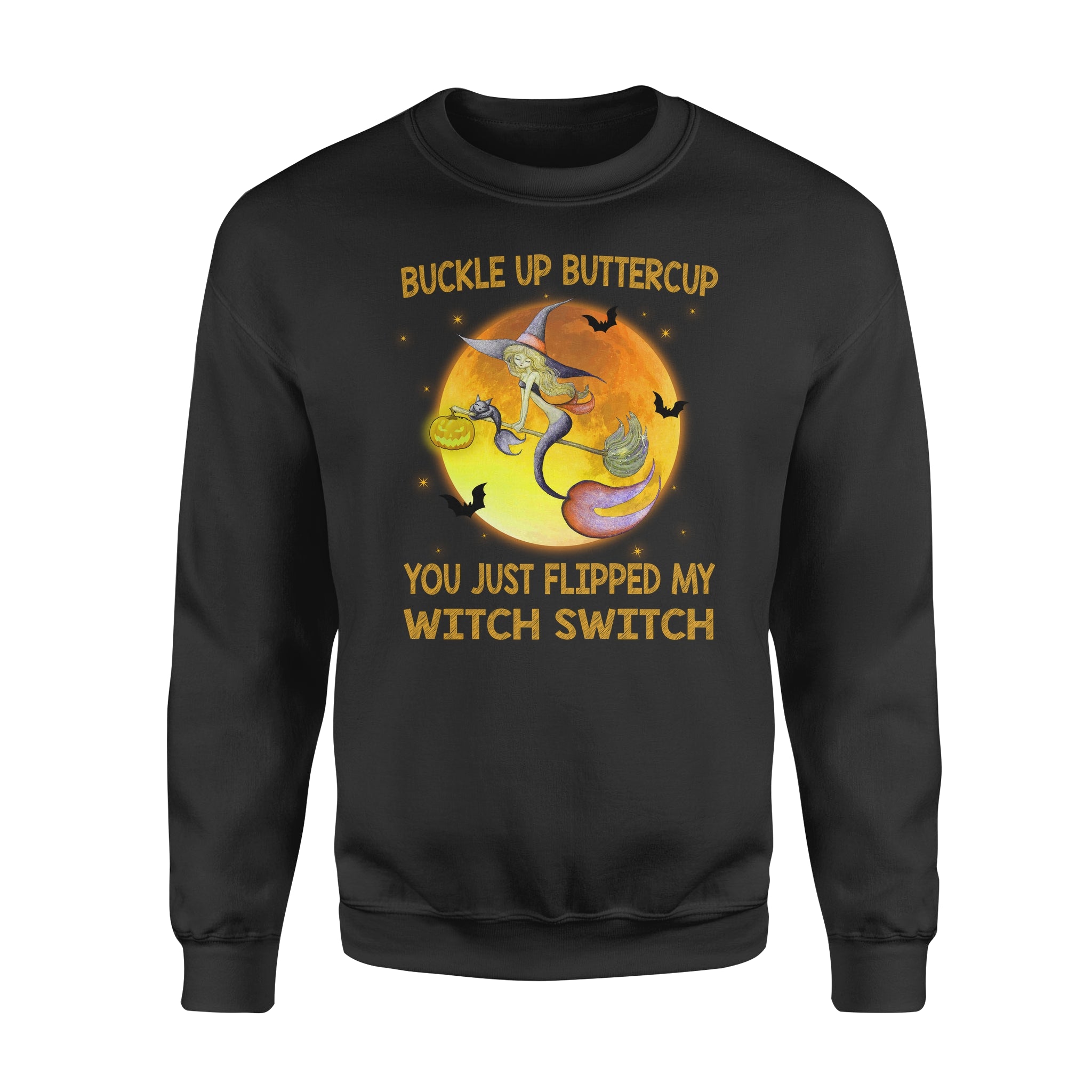 Buckle Up Buttercup You Just Flipped My Witch Switch – Standard Crew Neck Sweatshirt