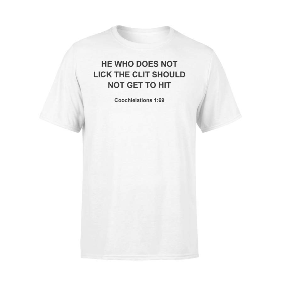 He Who Does Not Lick The Clit Should Not Get To Hit Coochielations 1 69 T-shirt