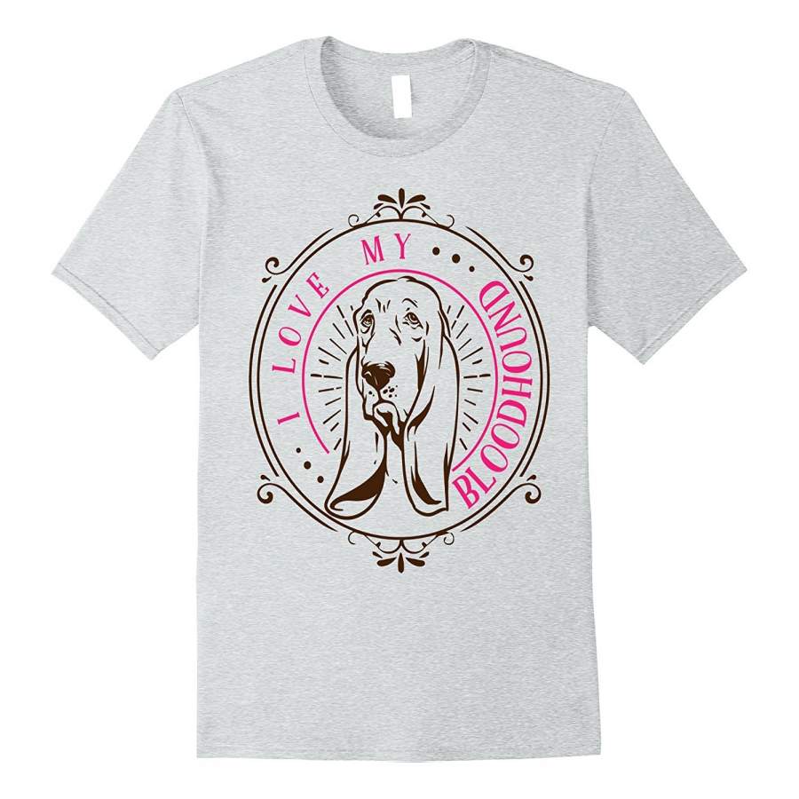 DTACheck out this awesome DTA I Love My Bloodhound Dog Shirt Pet Mom Dad Puppy Dogs