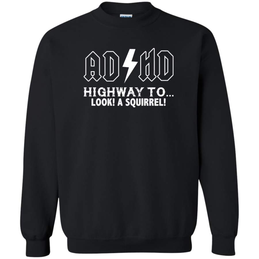 AGR ADHD Highway To Hey Look A Squirrel Crewneck Pullover Sweatshirt