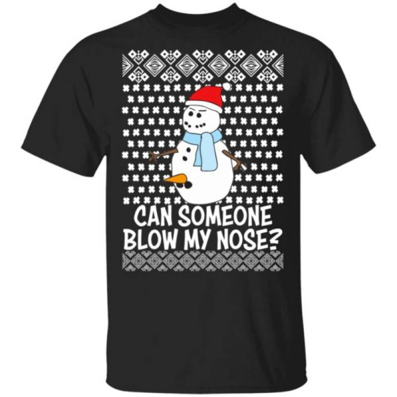 Can Someone Blow My Nose Rude Snowman Offensive Adult humour Christmas Ugly Sweatshirt Hoodie T-Shirt