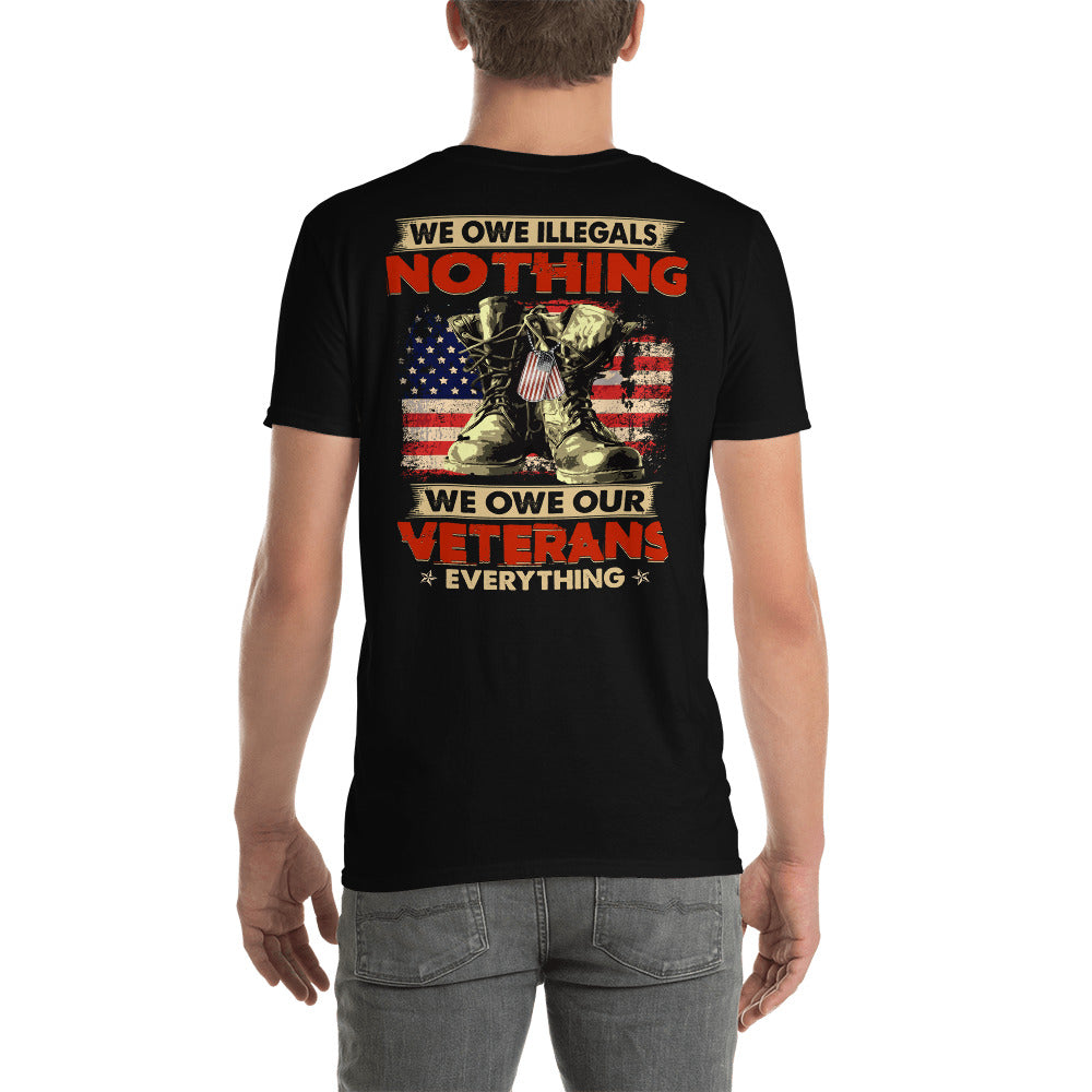 We Owe Illegals Nothing We Owe Our Veterans Everything Unisex T-Shirt