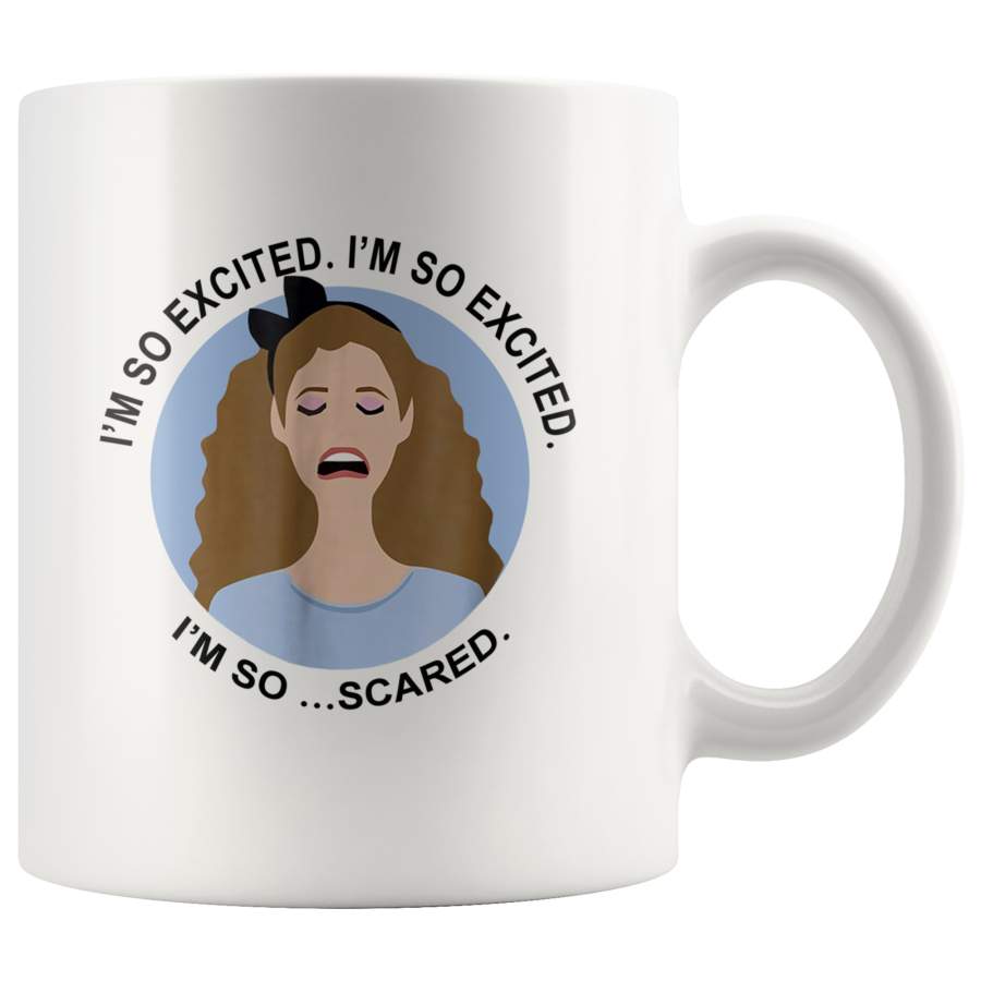 I’m So Excited I’m So Scared Girl White Coffee Mug