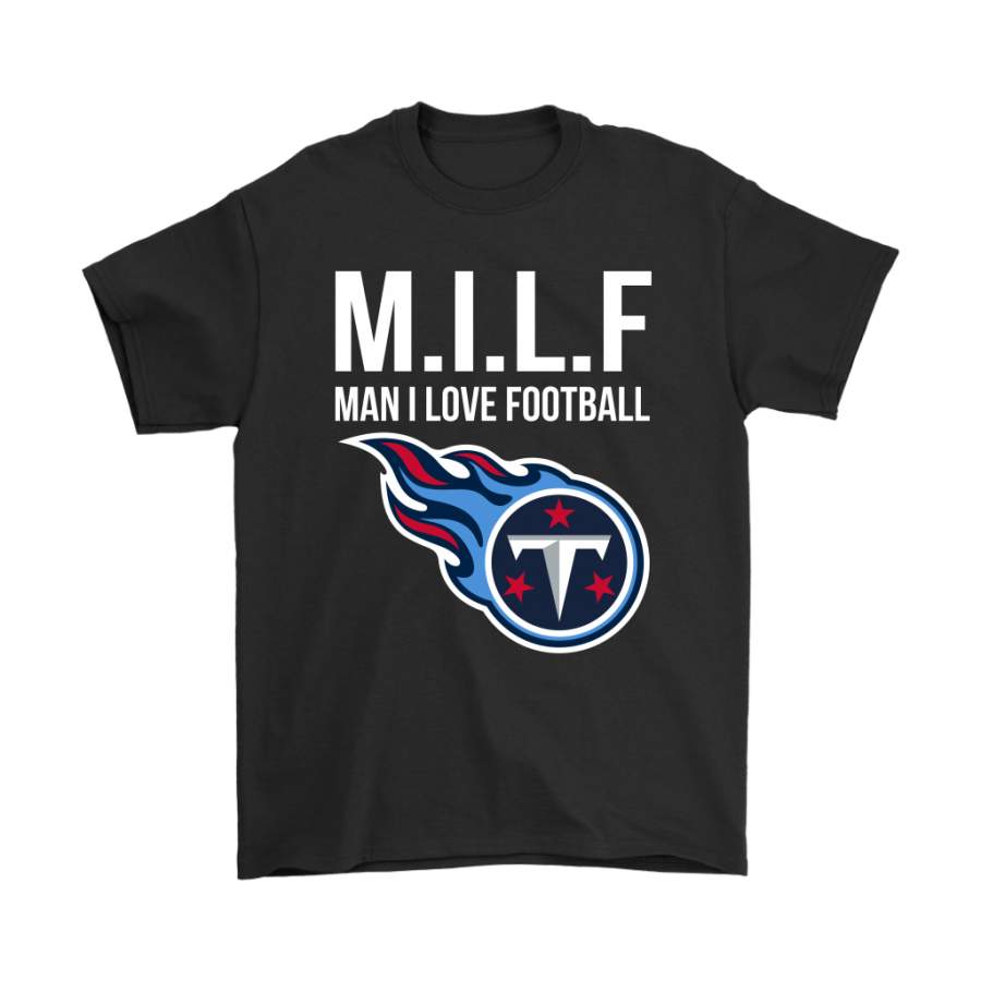 Tennessee Titans M.I.L.F Man I Love Football Funny Shirts