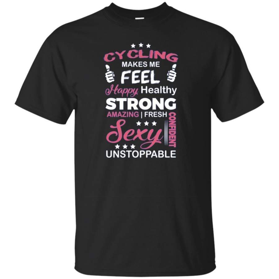 AGR Cycling Makes Me Feel Happy Healthy Sexy T-shirt