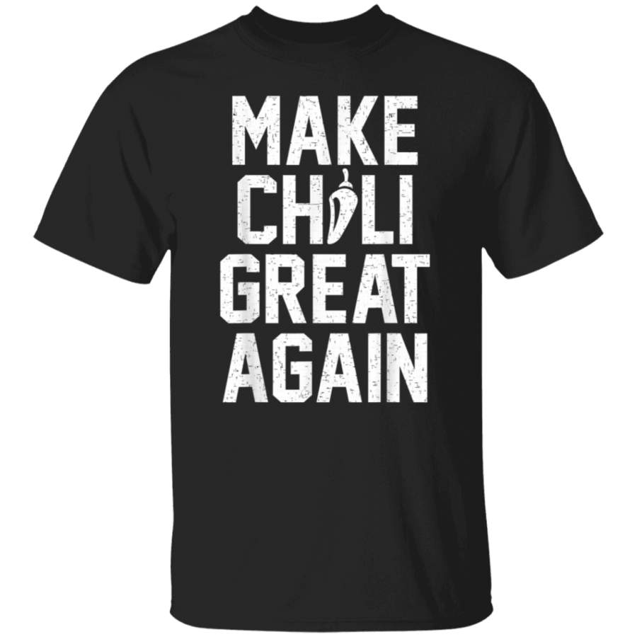 Funny Make Chili Great Again Gift for Men Women TShirt