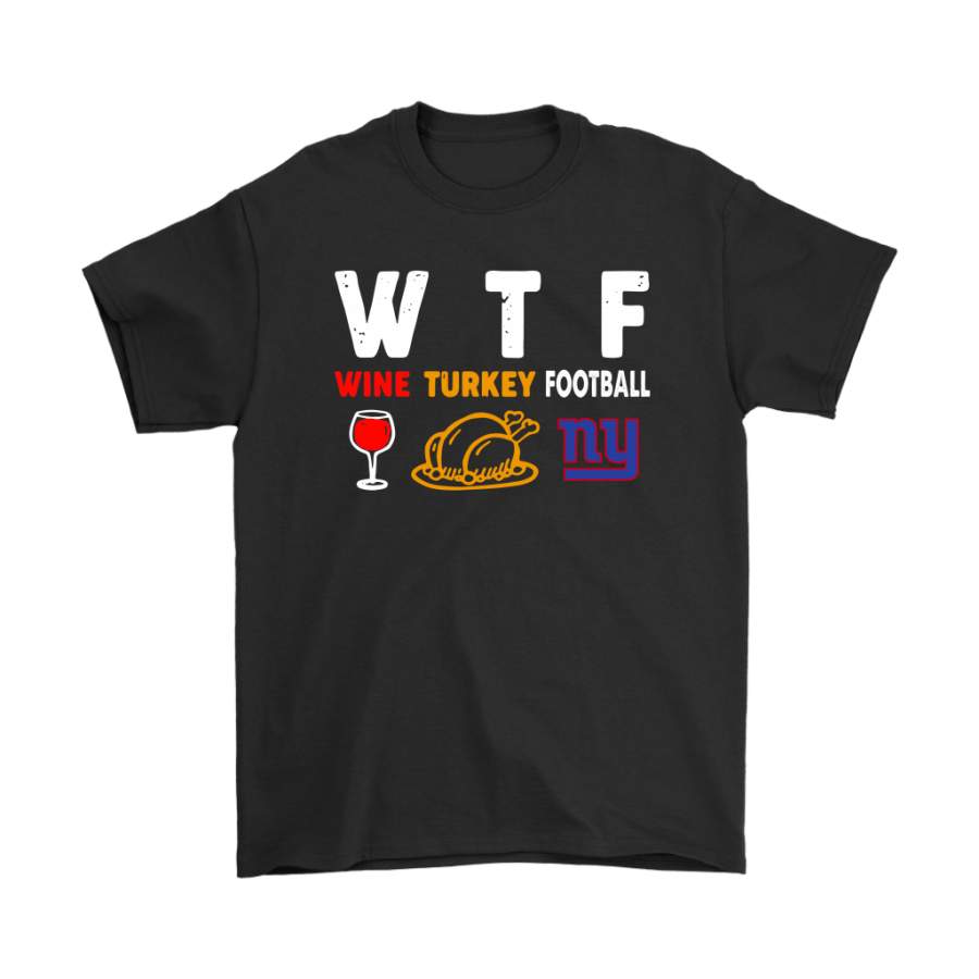 WTF Wine Turkey Football New York Giants Thanksgiving T-Shirt