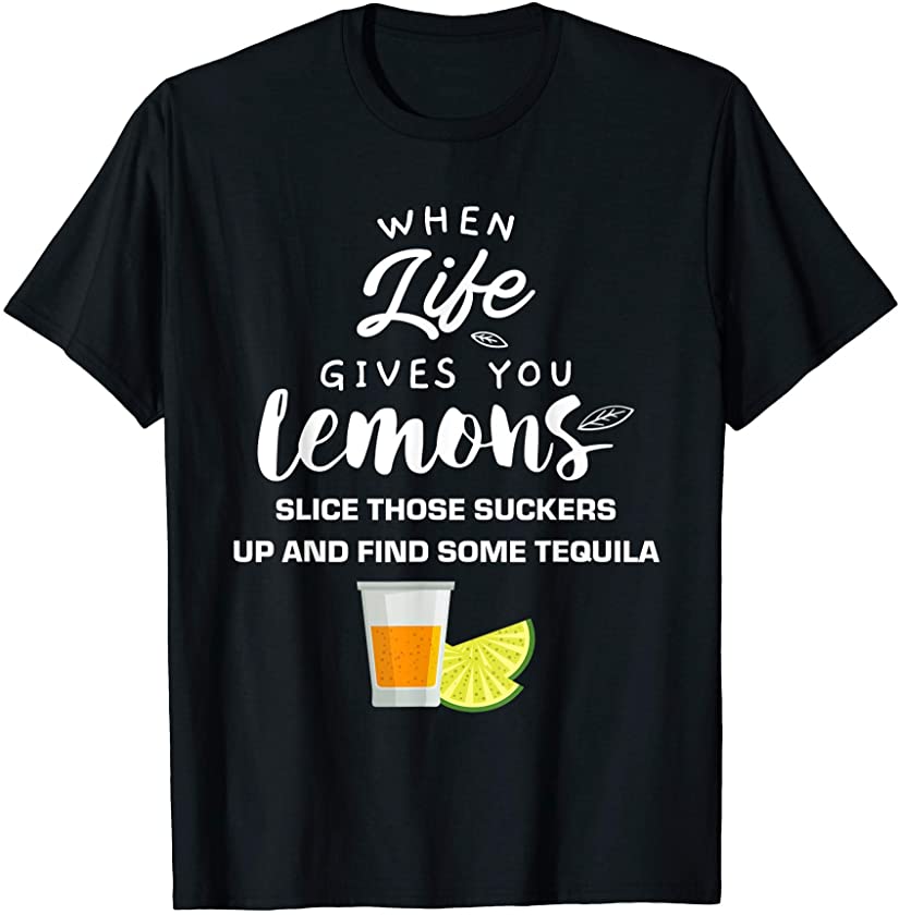 When Life Gives You Lemons Cinco De Mayo Tequila Drinking T-Shirt