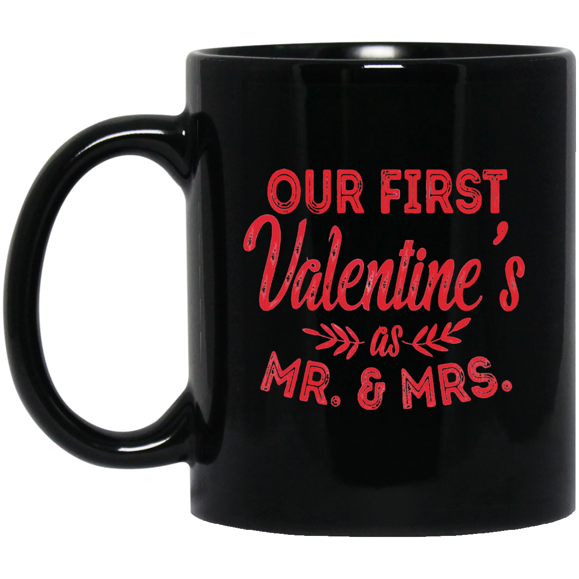 Our First Valentine’s As Mr. And Mrs. Mug – Gifts For Valentine’s Day, Valentine Gifts 11Oz, 15Oz Ceramic Mug