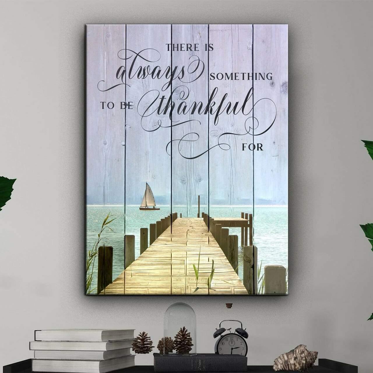 There Is Always Something To Be Thankful –  Best Gift Idea, Gift For Home Decor, Gift For Family – Horizontal Canvas Matte Canvas Wall Art