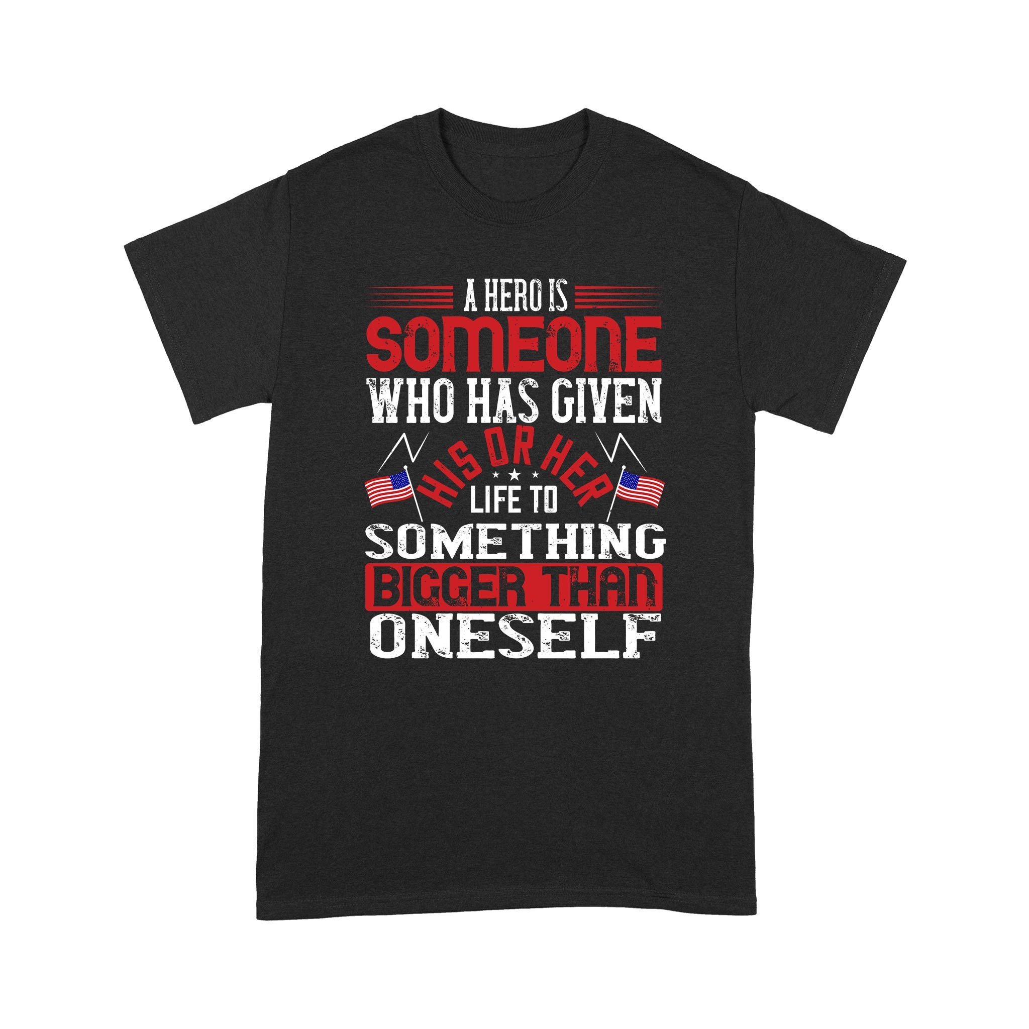Cool Men’s Graphic T-Shirts, Personalized Father’s Day Gift For Husband, A Hero Is Someone Who Has Given His Or Her Life To Something Bigger T Shirt Design Than Oneself Standard T-shirt