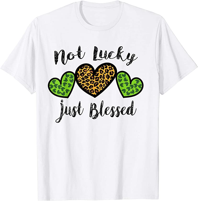 Not Lucky Just Blessed Cute St Patrick’s Day Leopard Hearts T-Shirt