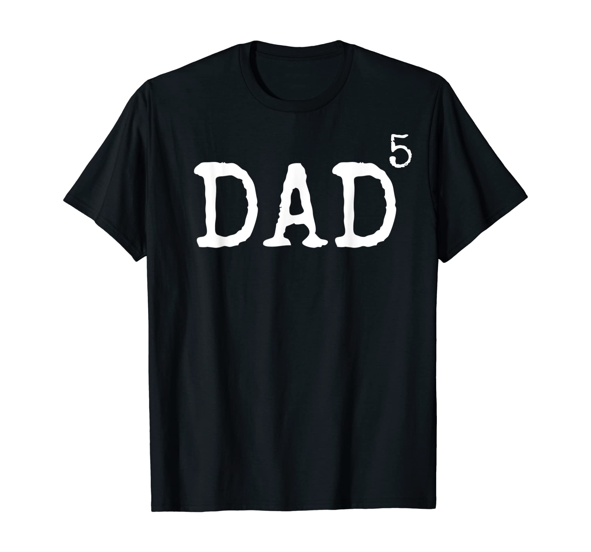 Funny Father of 5 Gift Father’ Day Dad to the Fifth Power T-Shirt