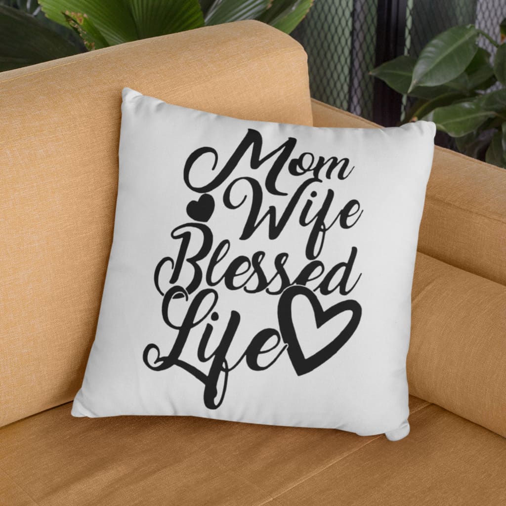 Mom Wife Blessed Life Christian Pillow