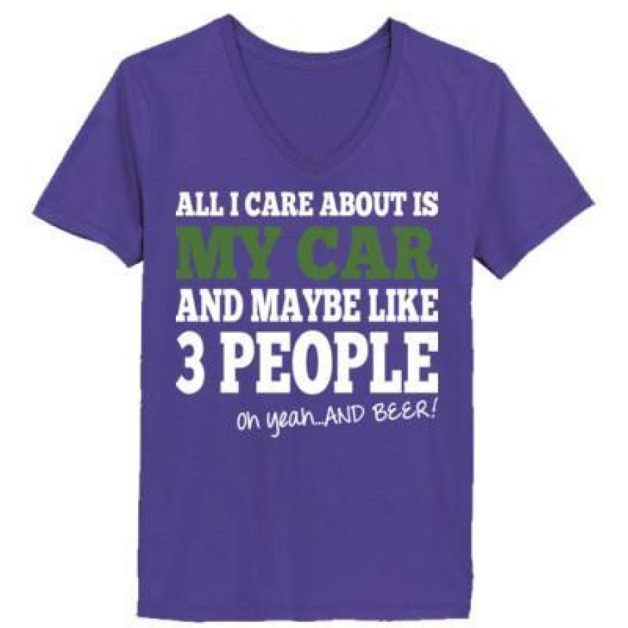 AGR All I Care About Is My Car And Maybe Like 3 People And Beer – Ladies’ V-Neck T-Shirt